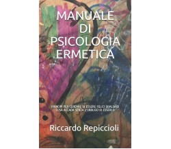 Manuale Di Psicologia Ermetica Principi Per Cercare Di Essere Felici Qualsiasi C