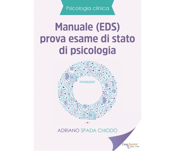 Manuale (EDS) prova esame di Stato di psicologia di Adriano Spada Chiodo,  2019,