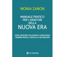 Manuale Pratico Per I Genitori Della NUOVA ERA di Monia Zanon,  2021,  Om Edizio