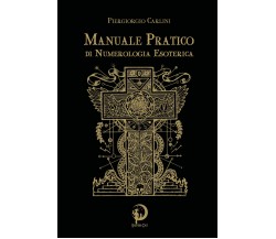 Manuale Pratico di Numerologia Esoterica di Piergiorgio Carlini,  2022,  Youcanp