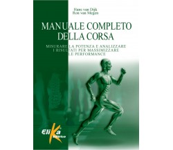 Manuale completo della corsa - Hans Van Dijk, Ron Van Megen - Elika, 2019