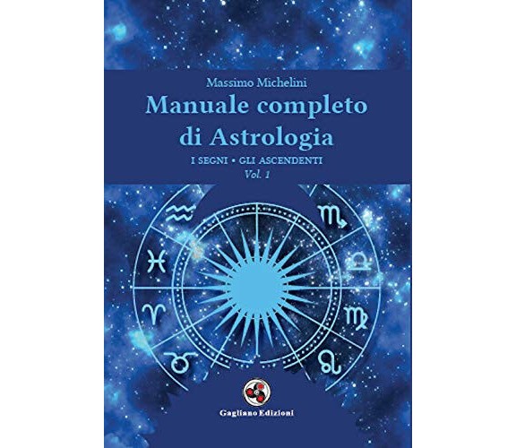 Manuale completo di astrologia vol.1 -Massimo Michelini - Gagliano, 2021