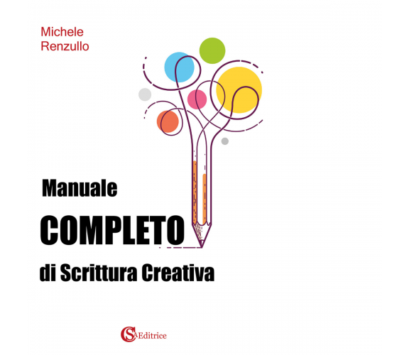 Manuale completo di scrittura creativa - Michele Renzullo - CSA, 2021