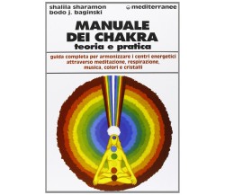 Manuale dei chakra - Bodo J. Baginski, Shalila Sharamon - Edizioni Mediterranee