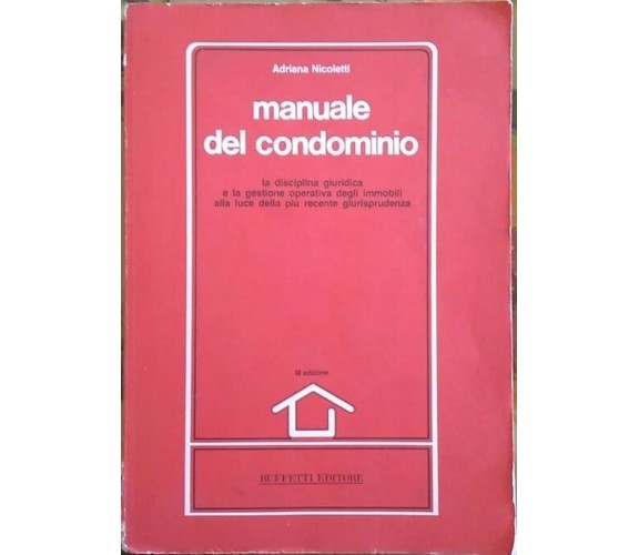 Manuale del condominio (III edizione) - Adriana Nicoletti,  1989,  Buffetti 