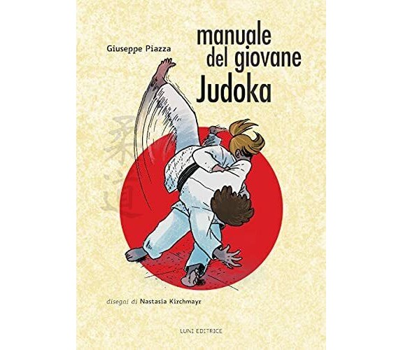 Manuale del giovane Judoka - Giuseppe Piazza - Luni, 2022