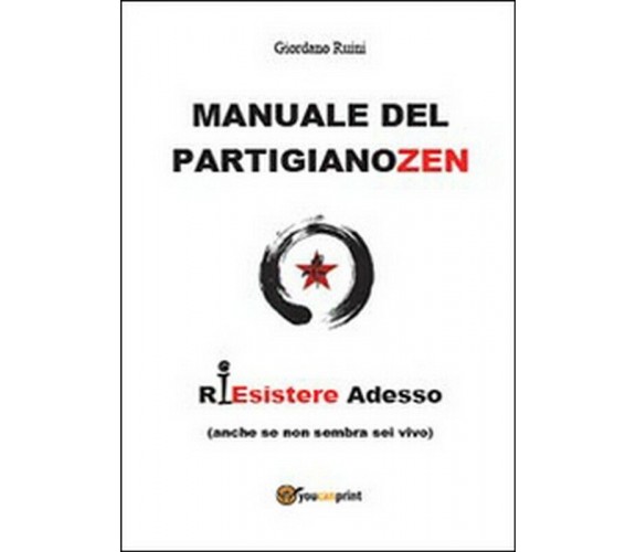 Manuale del partigiano zen - di Giordano Ruini,  2015,  Youcanprint