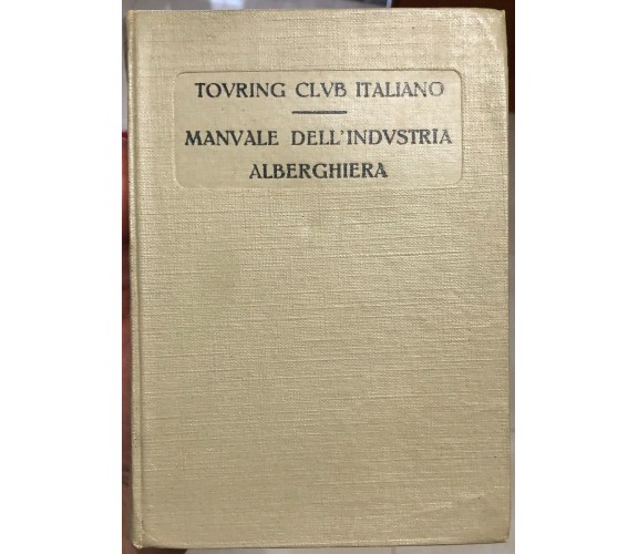 Manuale dell’industria alberghiera di Aa.vv., 1923, Touring Club Italiano