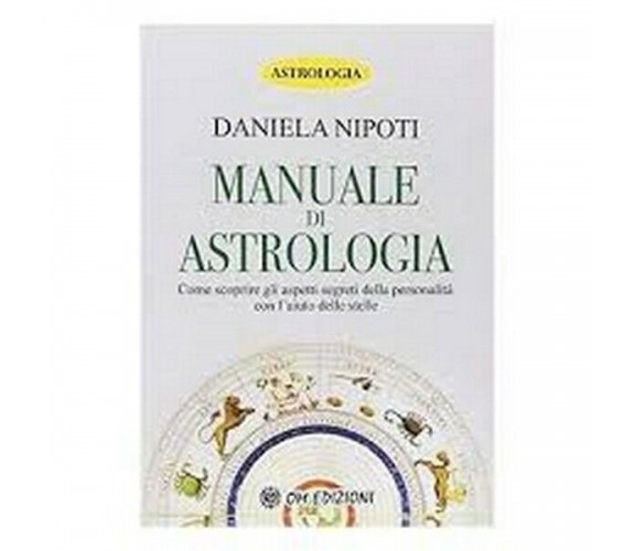 Manuale di Astrologia  di Daniela Nipoti,  2019,  Om Edizioni - ER