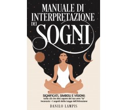 Manuale di Interpretazione dei Sogni - Danilo Lampis - ‎Independently, 2022