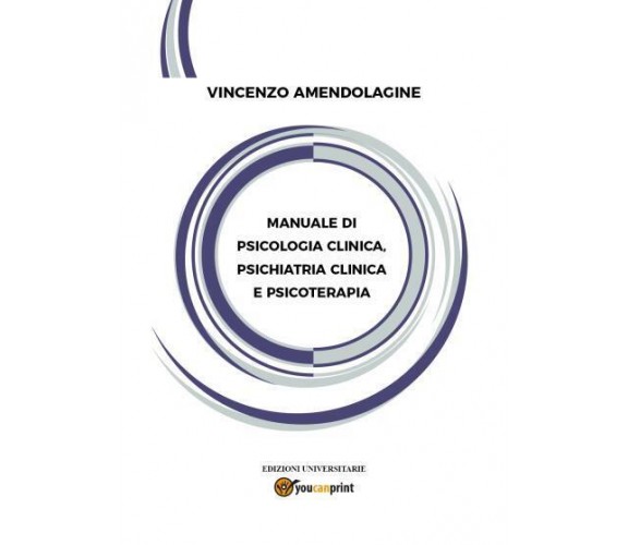 Manuale di Psicologia Clinica, Psichiatria Clinica e Psicoterapia di Vincenzo Am