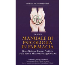 Manuale di Psicologia in Farmacia - Volume 1 di Fiorella Palombo Ferretti,  2020