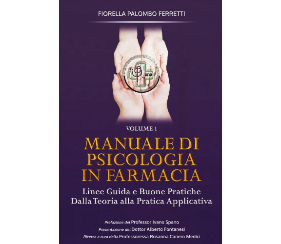 Manuale di Psicologia in Farmacia - Volume 1 di Fiorella Palombo Ferretti,  2020