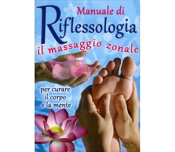 Manuale di Riflessologia di Aa.vv.,  2019,  Mk Libri