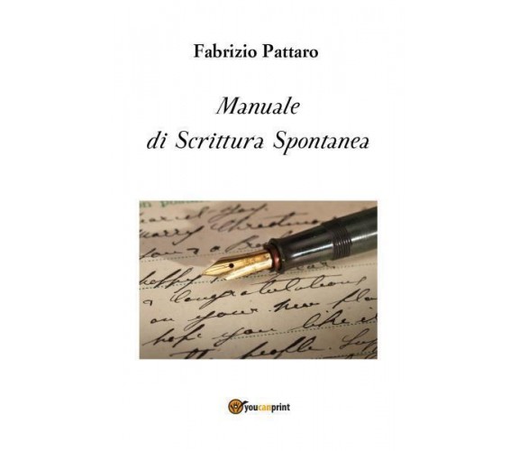 Manuale di Scrittura Spontanea di Fabrizio Pattaro,  2022,  Youcanprint