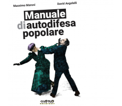 Manuale di autodifesa popolare. Ediz. illustrata di David Angelelli - Momo,2022