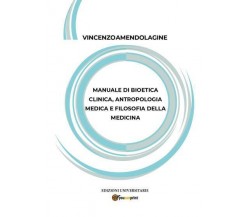 Manuale di bioetica clinica, antropologia medica e filosofia della medicina di V