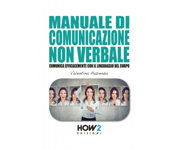 Manuale di comunicazione non verbale  - Valentina Pazienza,  2020,  How2