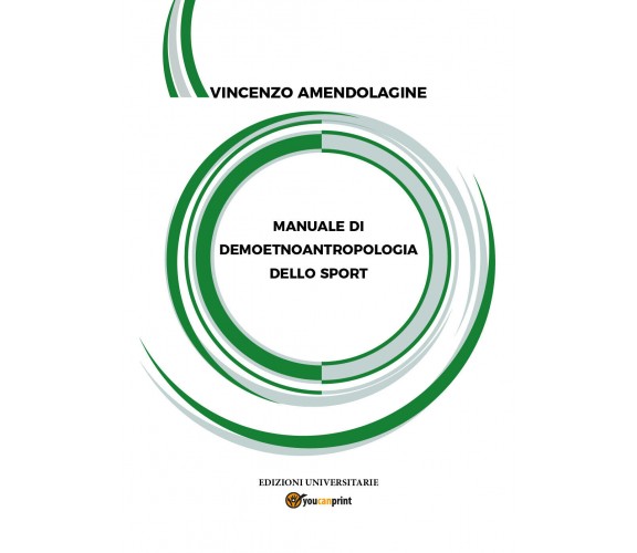 Manuale di demoetnoantropologia dello sport di Vincenzo Amendolagine,  2022,  Yo