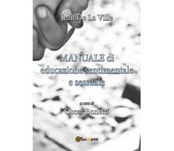 Manuale di educazione sentimentale e sessuale -  La Ville, O. Bonetti,  2017,  Y