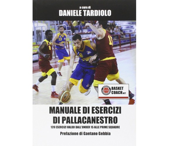 Manuale di esercizi di pallacanestro con DVD. - Daniele Tardiolo - 2014