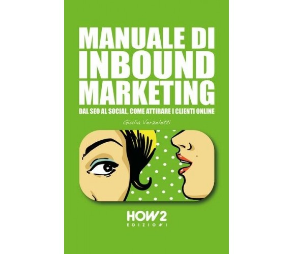 Manuale di inbound marketing  di Giulia Verzeletti,  2018,  How2  - ER