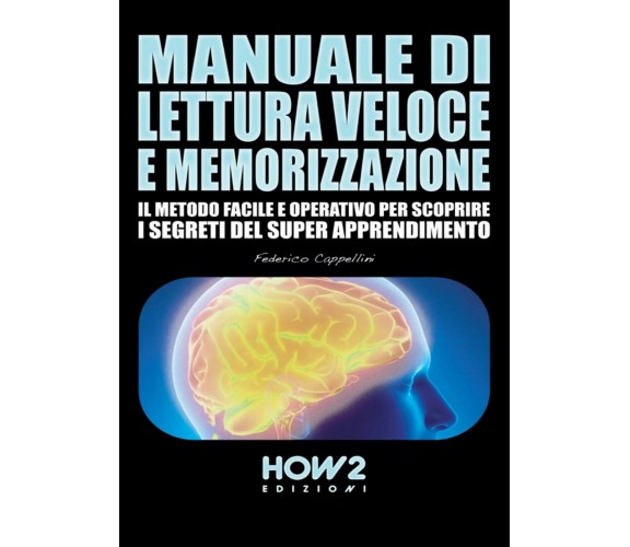 Manuale di lettura veloce e memorizzazione di Federico Cappellini,  2016,  How2