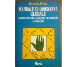  Manuale di oroscopia globale - Francesco Frisoni - Mursia, 1982 - L