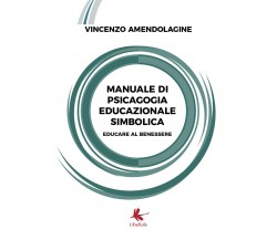 Manuale di psicagogia educazionale simbolica (Educare al benessere)