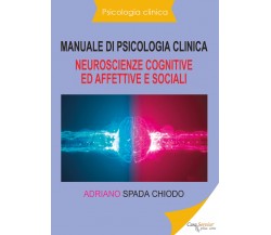 Manuale di psicologia clinica. Neuroscienze cognitive ed affettive e sociali di 