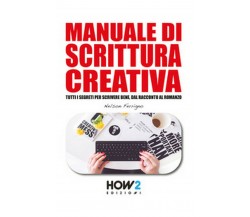 Manuale di scrittura creativa	 di Nelson Ferrigno,  2017,  How2