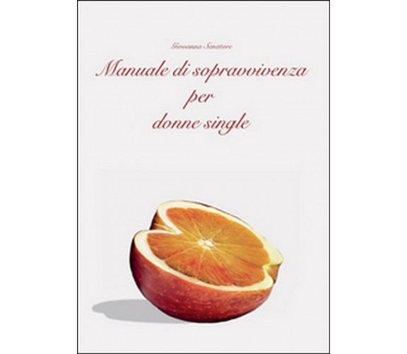 Manuale di sopravvivenza per donne single, Giovanna Senatore,  2014,  Youcanprin