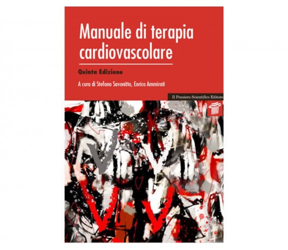 Manuale di terapia cardiovascolare - S. Savonitto, E. Ammirati - 2021