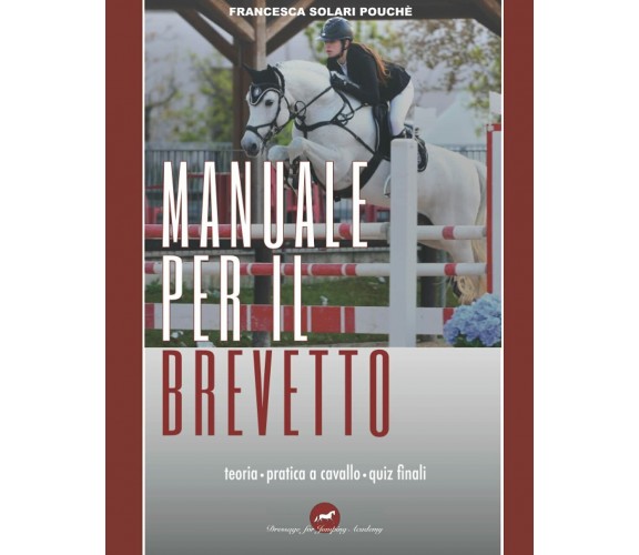 Manuale per il Brevetto Teoria, Pratica a Cavallo, Quiz Finali di Francesca Sola