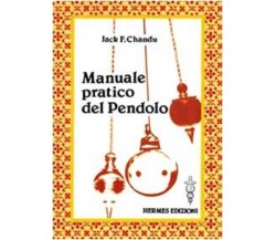 Manuale pratico del pendolo - Jack F. Chandu - Hermes, 1984