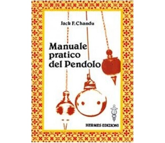 Manuale pratico del pendolo - Jack F. Chandu - Hermes, 1984