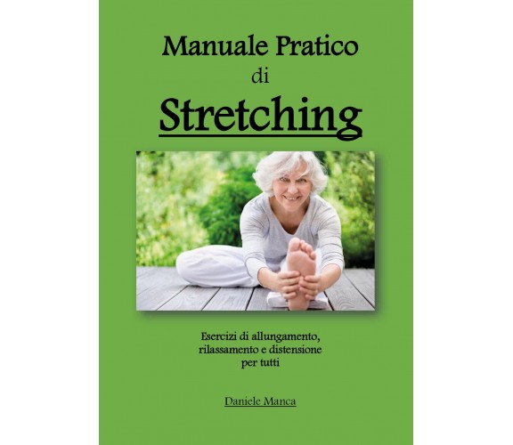 Manuale pratico di Stretching di Daniele Manca,  2020,  Youcanprint