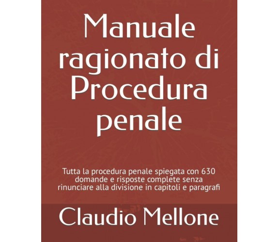 Manuale ragionato di procedura penale: Tutta la procedura penale spiegata con 63