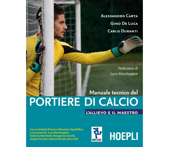 Manuale tecnico del portiere di calcio. L'allievo e il maestro - Hoepli, 2016