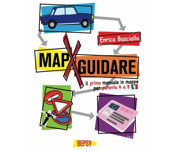 MapXguidare - Mappe per guidare: Il primo manuale in mappe concettuali per paten