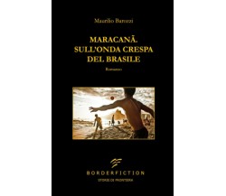 Maracanã. Sull'onda crespa del Brasile - Maurilio Barozzi - Borderfiction, 2022