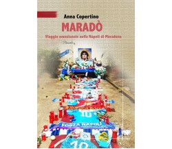 Maradò. Viaggio emozionale nella Napoli di Maradona - Anna Copertino - 2022