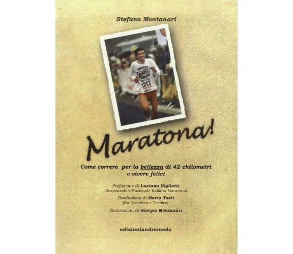 Maratona! Come correre per la bellezza di 42 km ed essere felici -Montanari,2009