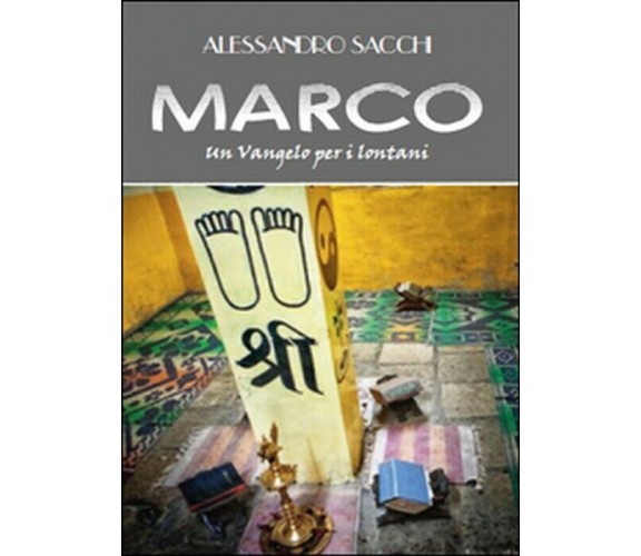 Marco. Un Vangelo per i lontani -  Alessandro Sacchi,  2015,  Youcanprint