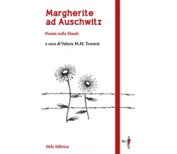 Margherite ad Auschwitz - V. M. Traversi - Stilo, 2014