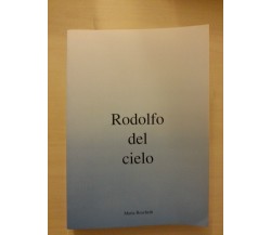 Maria Boschetti - Rodolfo Del Cielo - 1998 Artestampa - 1° edizione Saggistica