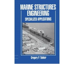 Marine Structures Engineering - Gregory Tsinker - Springer, 2012