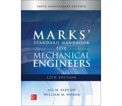 Marks' Standard Handbook for Mechanical Engineers - Ali Sadegh - 2017