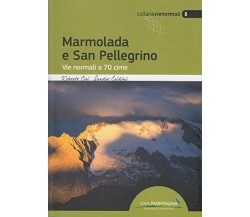 Marmolada e San Pellegrino. Vie normali a 70 cime - idea montagna, 2016