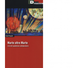 Marte oltre Marte. L'era del capitalismo multiplanetario - DeriveApprodi, 2019